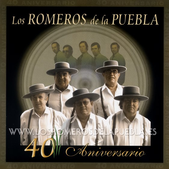 Portada del disco 40 Aniversario de Los Romeros de la Puebla. Año 2006